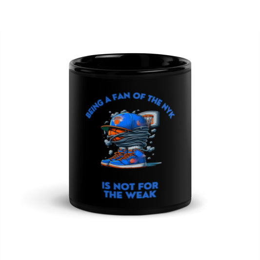 Being A Fan Of The NYK Is Not For The Weak Black Glossy Mug 11 or 15 Oz