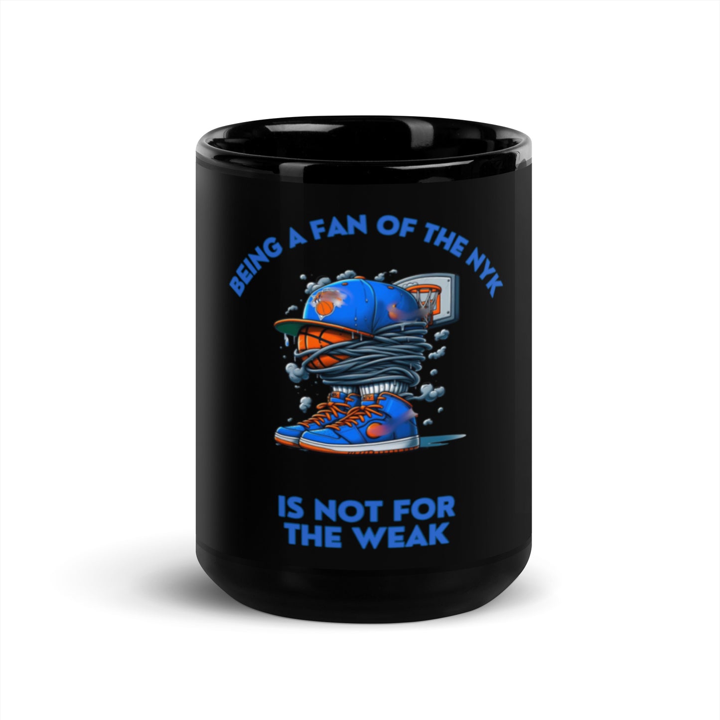 Being A Fan Of The NYK Is Not For The Weak Black Glossy Mug 11 or 15 Oz